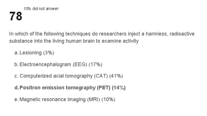 78 10% did not answer In which of the following techniques do researchers inject 78 10% did not answer In which of the following techniques do researchers inject