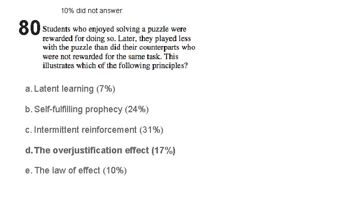 10% did not answer 80 a. Latent learning (7%) b. Self-fulfilling prophecy (24%) c. 10% did not answer 80 a. Latent learning (7%) b. Self-fulfilling prophecy (24%) c.