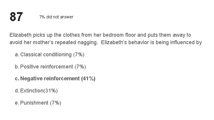 87 7% did not answer Elizabeth picks up the clothes from her bedroom floor 87 7% did not answer Elizabeth picks up the clothes from her bedroom floor