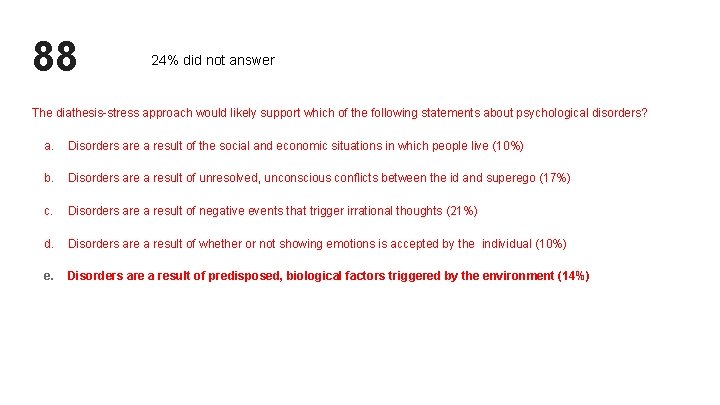 88 24% did not answer The diathesis-stress approach would likely support which of the 88 24% did not answer The diathesis-stress approach would likely support which of the