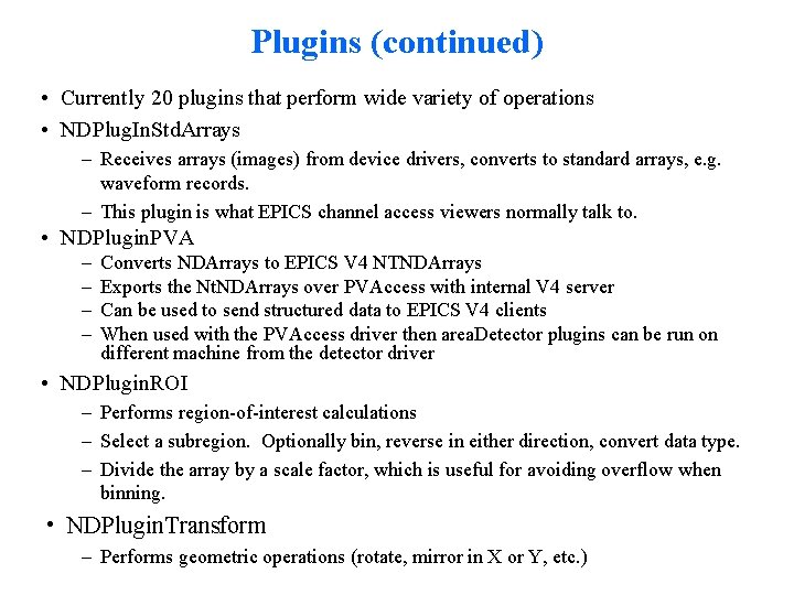 Plugins (continued) • Currently 20 plugins that perform wide variety of operations • NDPlug.