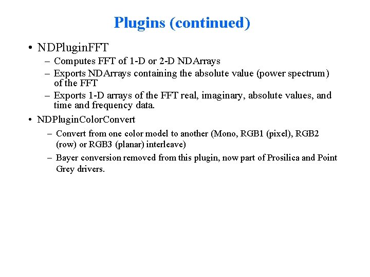 Plugins (continued) • NDPlugin. FFT – Computes FFT of 1 -D or 2 -D