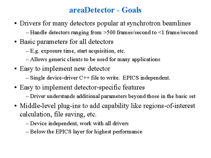 area. Detector - Goals • Drivers for many detectors popular at synchrotron beamlines –