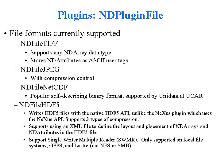 Plugins: NDPlugin. File • File formats currently supported – NDFile. TIFF • Supports any