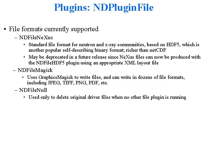 Plugins: NDPlugin. File • File formats currently supported – NDFile. Ne. Xus • Standard