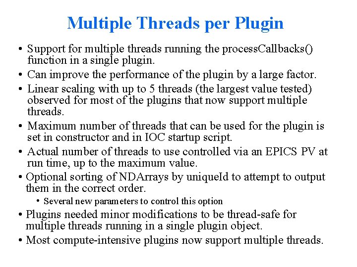 Multiple Threads per Plugin • Support for multiple threads running the process. Callbacks() function