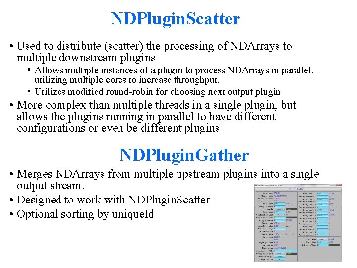 NDPlugin. Scatter • Used to distribute (scatter) the processing of NDArrays to multiple downstream