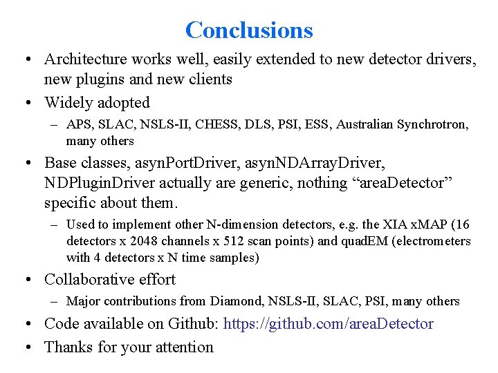 Conclusions • Architecture works well, easily extended to new detector drivers, new plugins and