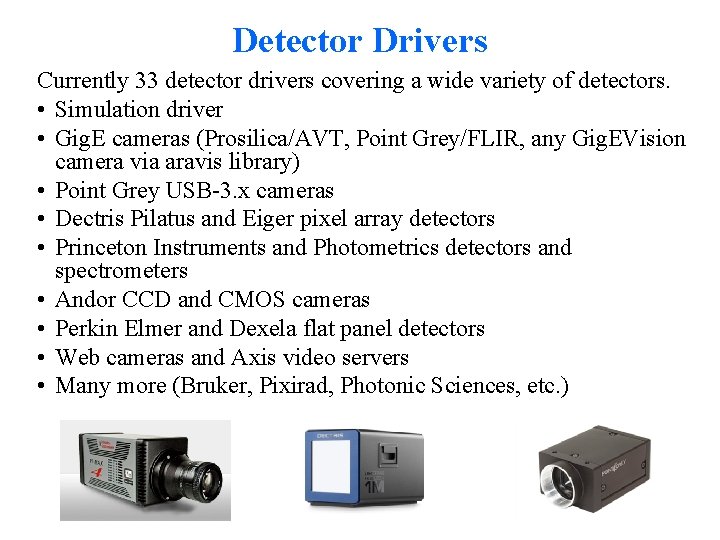 Detector Drivers Currently 33 detector drivers covering a wide variety of detectors. • Simulation