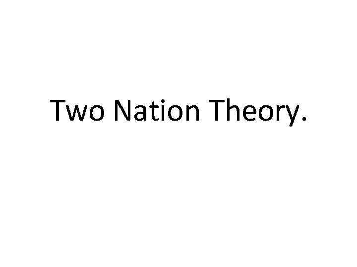 Two Nation Theory. 