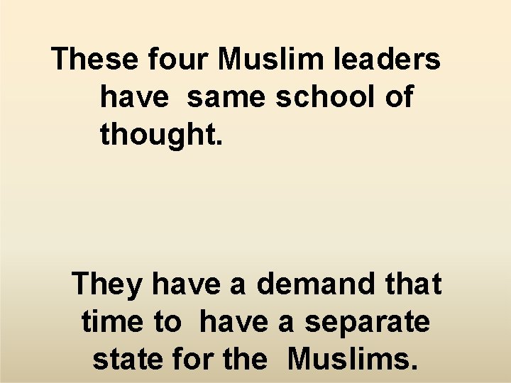 These four Muslim leaders have same school of thought. They have a demand that