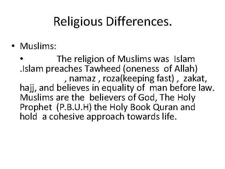 Religious Differences. • Muslims: • The religion of Muslims was Islam preaches Tawheed (oneness