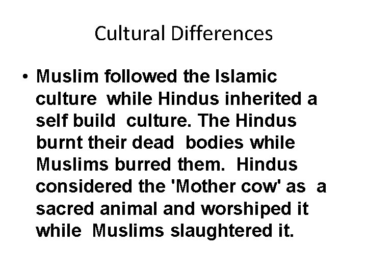 Cultural Differences • Muslim followed the Islamic culture while Hindus inherited a self build