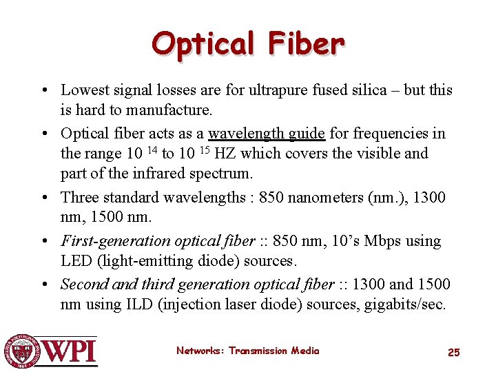 Optical Fiber • Lowest signal losses are for ultrapure fused silica – but this Optical Fiber • Lowest signal losses are for ultrapure fused silica – but this