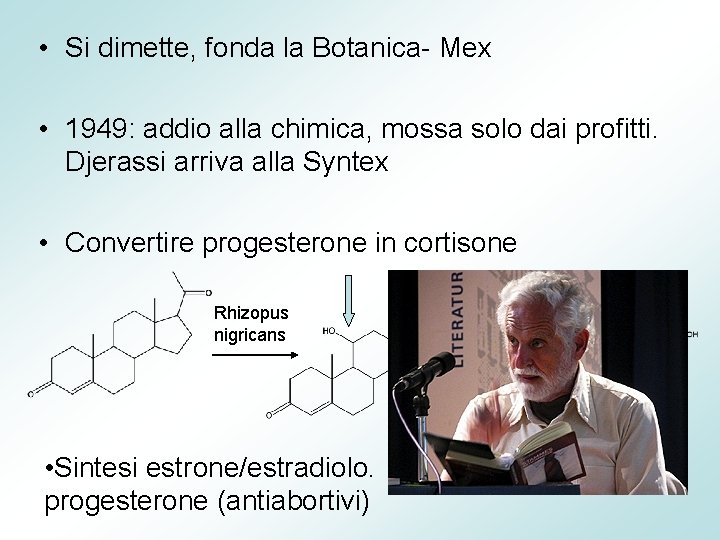  • Si dimette, fonda la Botanica- Mex • 1949: addio alla chimica, mossa