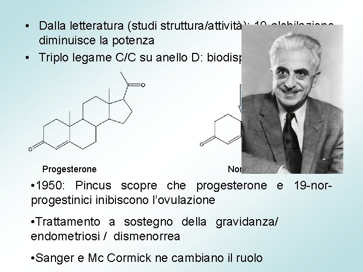  • Dalla letteratura (studi struttura/attività): 19 -alchilazione diminuisce la potenza • Triplo legame