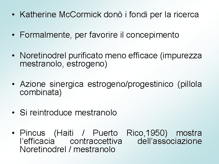  • Katherine Mc. Cormick donò i fondi per la ricerca • Formalmente, per