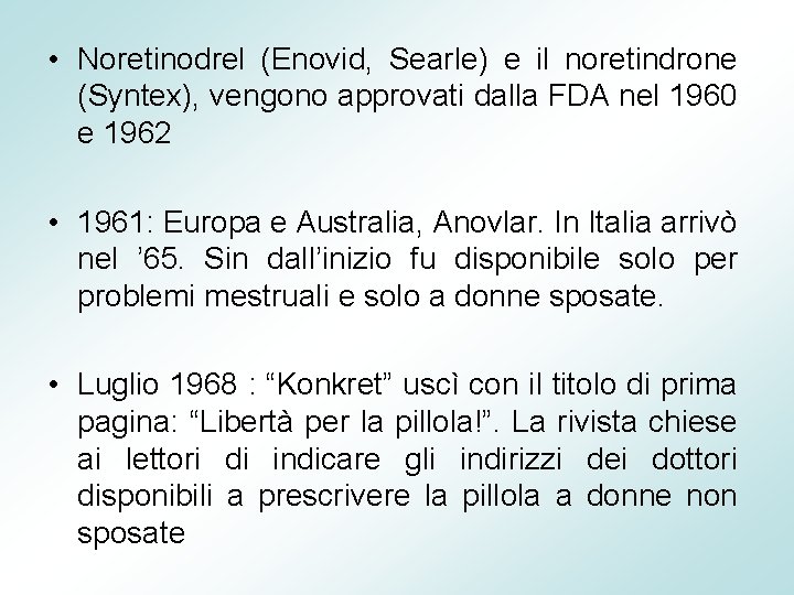  • Noretinodrel (Enovid, Searle) e il noretindrone (Syntex), vengono approvati dalla FDA nel