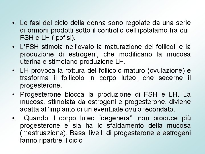  • Le fasi del ciclo della donna sono regolate da una serie di