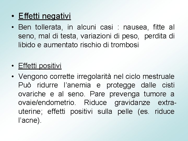  • Effetti negativi • Ben tollerata, in alcuni casi : nausea, fitte al