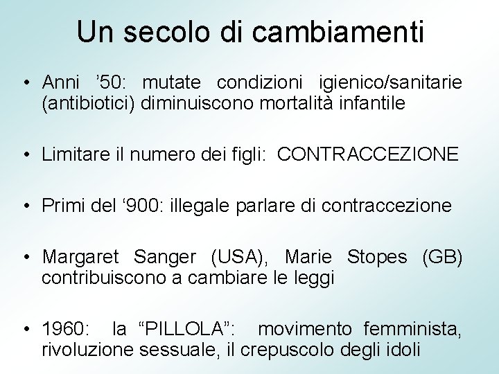 Un secolo di cambiamenti • Anni ’ 50: mutate condizioni igienico/sanitarie (antibiotici) diminuiscono mortalità