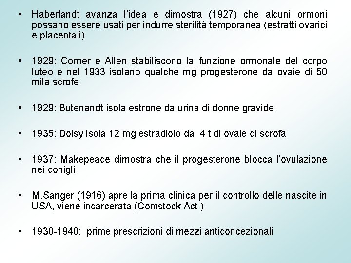  • Haberlandt avanza l’idea e dimostra (1927) che alcuni ormoni possano essere usati