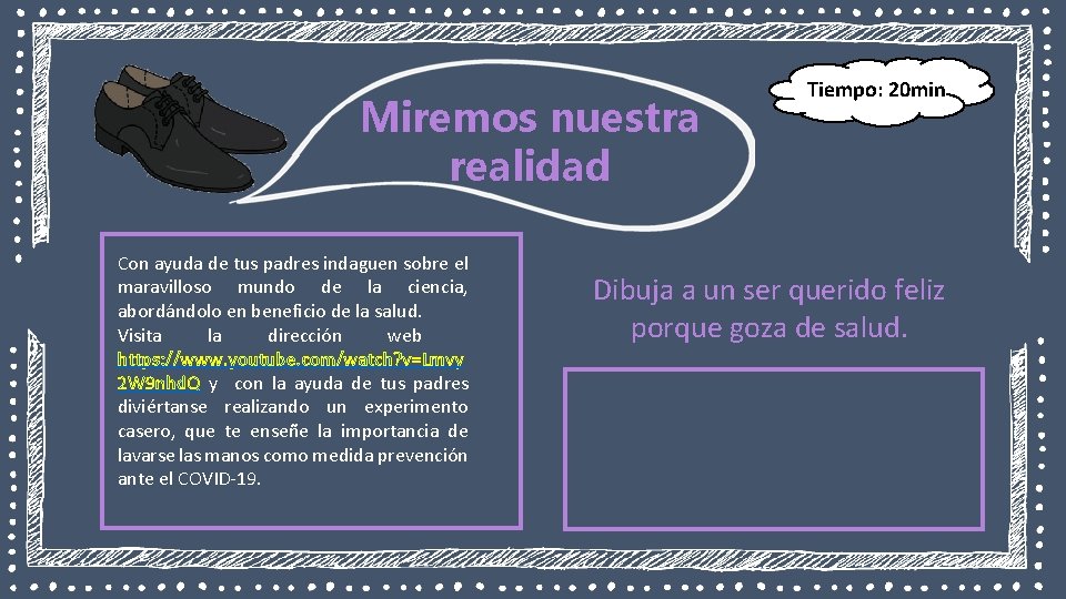 Miremos nuestra realidad Con ayuda de tus padres indaguen sobre el maravilloso mundo de