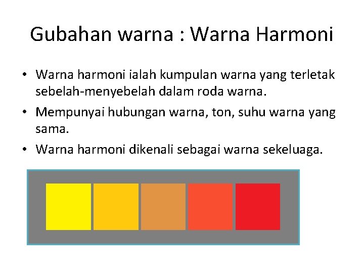 Gubahan warna : Warna Harmoni • Warna harmoni ialah kumpulan warna yang terletak sebelah-menyebelah