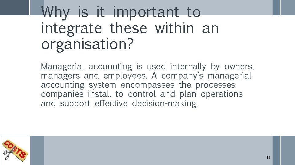 Why is it important to integrate these within an organisation? Managerial accounting is used