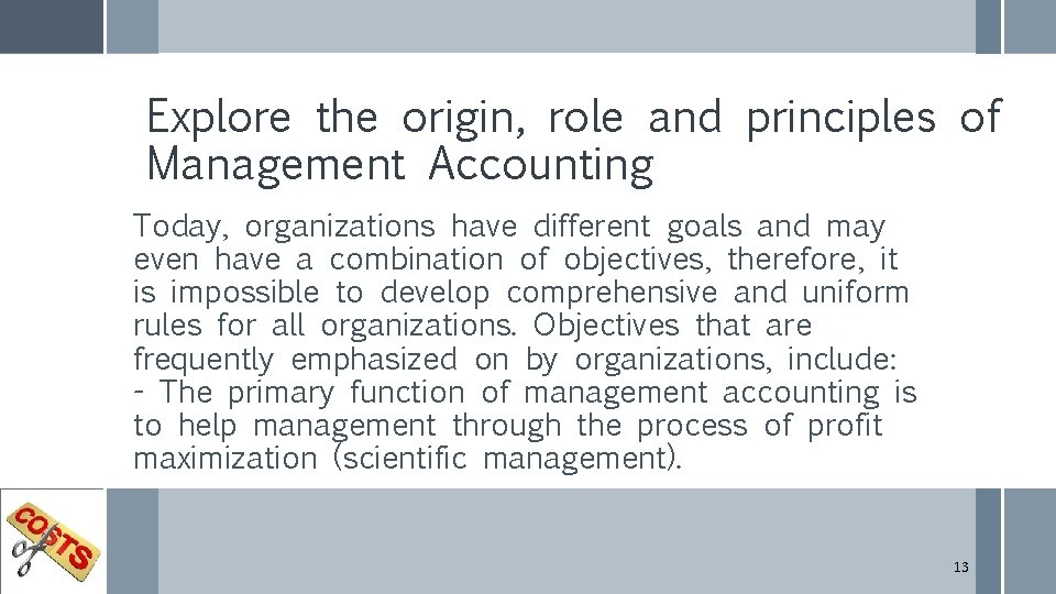 Explore the origin, role and principles of Management Accounting Today, organizations have different goals