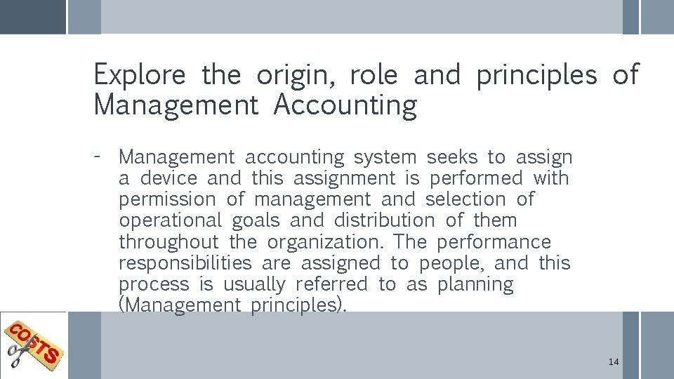 Explore the origin, role and principles of Management Accounting - Management accounting system seeks