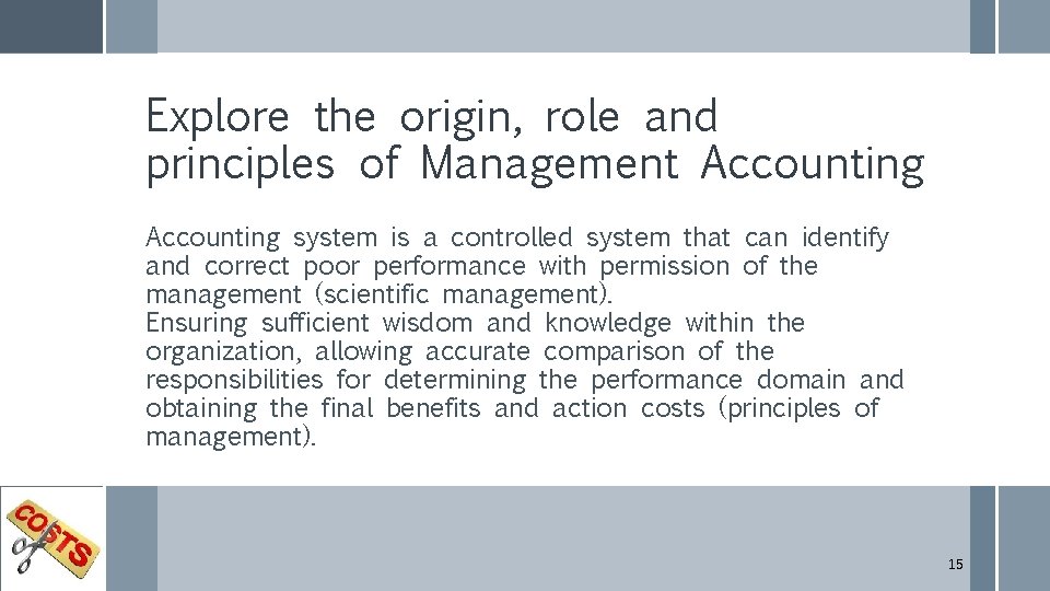 Explore the origin, role and principles of Management Accounting system is a controlled system