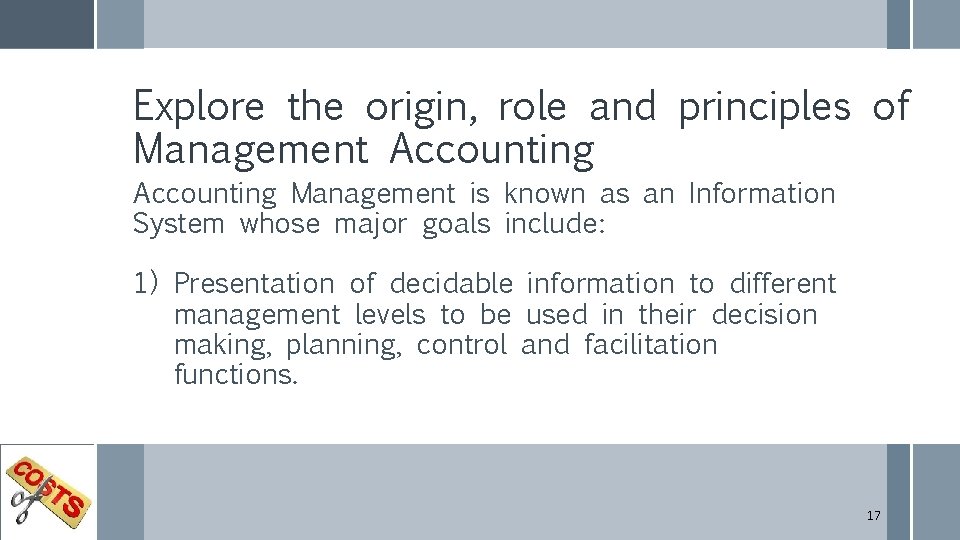 Explore the origin, role and principles of Management Accounting Management is known as an