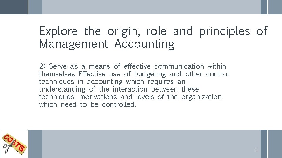 Explore the origin, role and principles of Management Accounting 2) Serve as a means