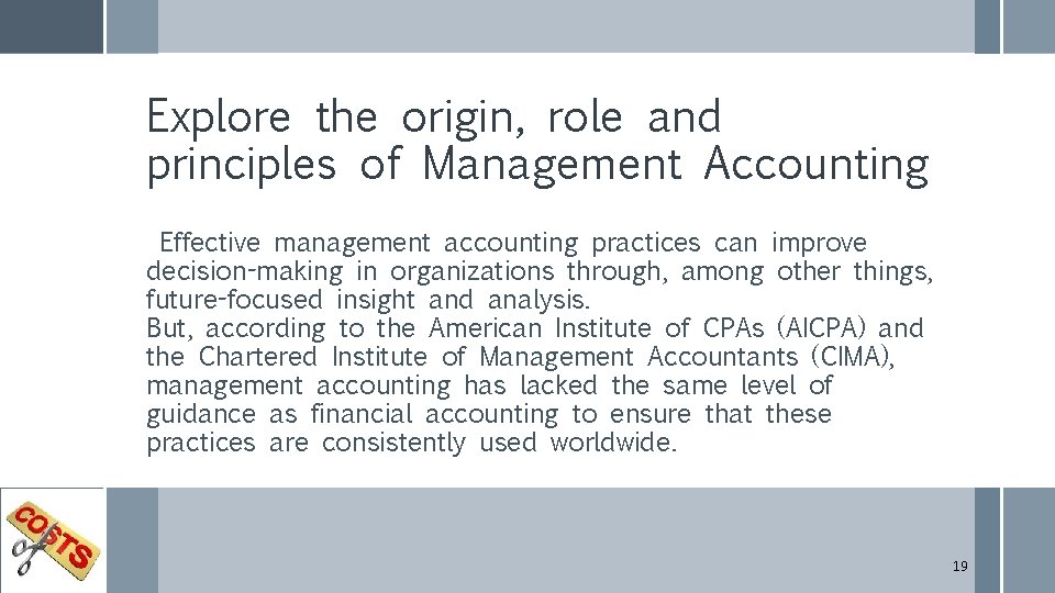 Explore the origin, role and principles of Management Accounting Effective management accounting practices can