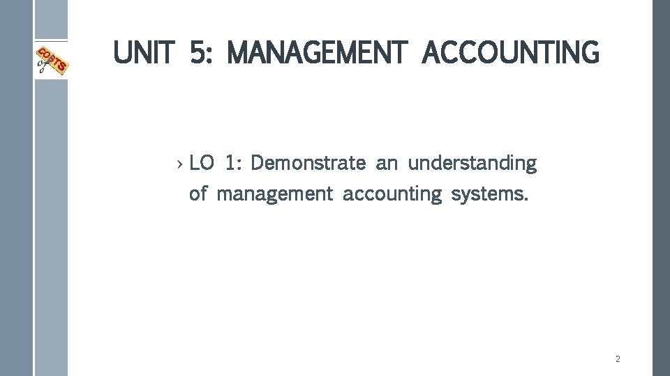 UNIT 5: MANAGEMENT ACCOUNTING › LO 1: Demonstrate an understanding of management accounting systems.