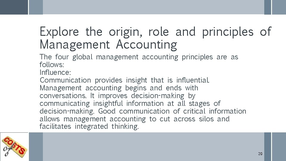 Explore the origin, role and principles of Management Accounting The four global management accounting