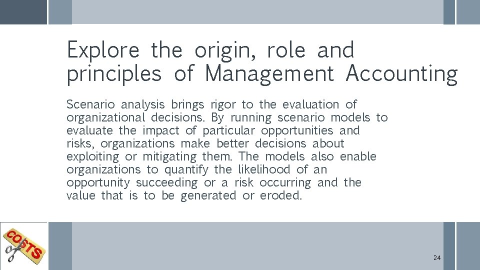 Explore the origin, role and principles of Management Accounting Scenario analysis brings rigor to