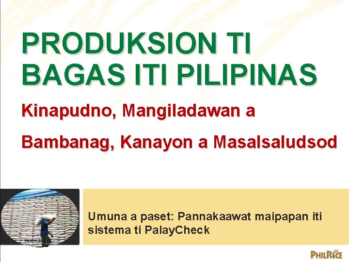 PRODUKSION TI BAGAS ITI PILIPINAS Kinapudno, Mangiladawan a Bambanag, Kanayon a Masalsaludsod Umuna a
