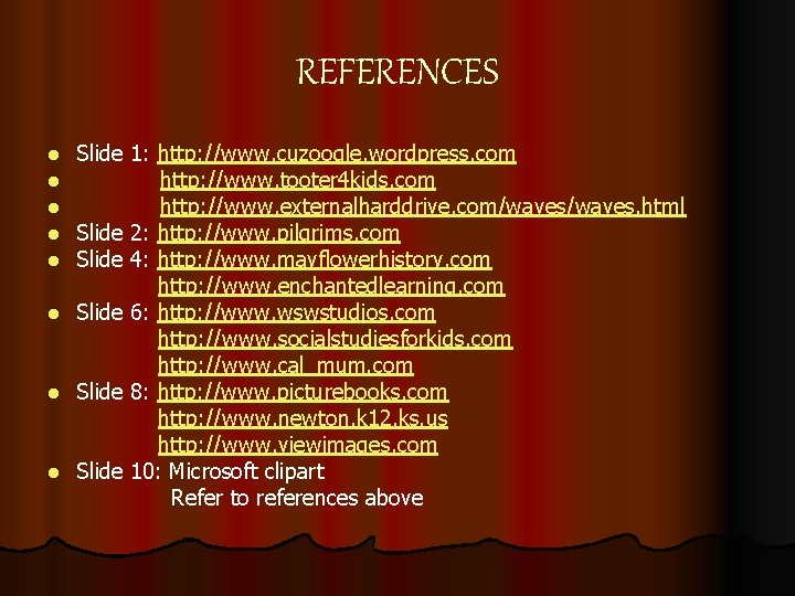 REFERENCES Slide 1: http: //www. cuzoogle. wordpress. com http: //www. tooter 4 kids. com