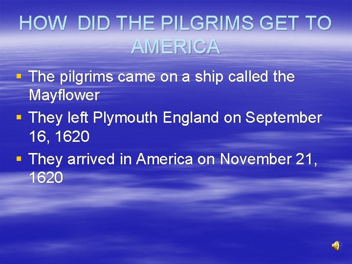 HOW DID THE PILGRIMS GET TO AMERICA § The pilgrims came on a ship