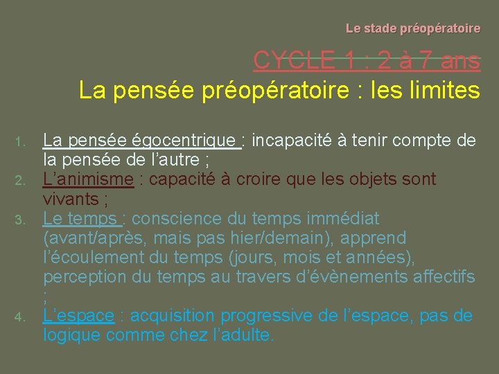 Le stade préopératoire CYCLE 1 : 2 à 7 ans La pensée préopératoire :