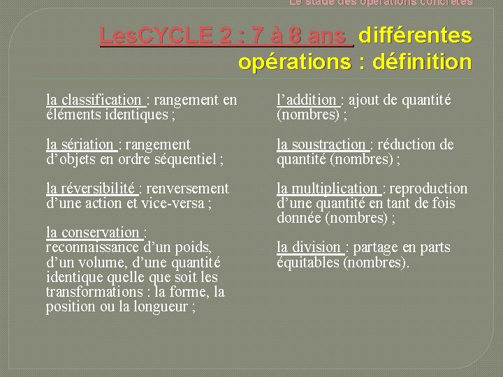 Le stade des opérations concrètes Les. CYCLE 2 : 7 à 8 ans différentes