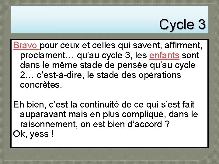 Cycle 3 Bravo pour ceux et celles qui savent, affirment, proclament… qu’au cycle 3,