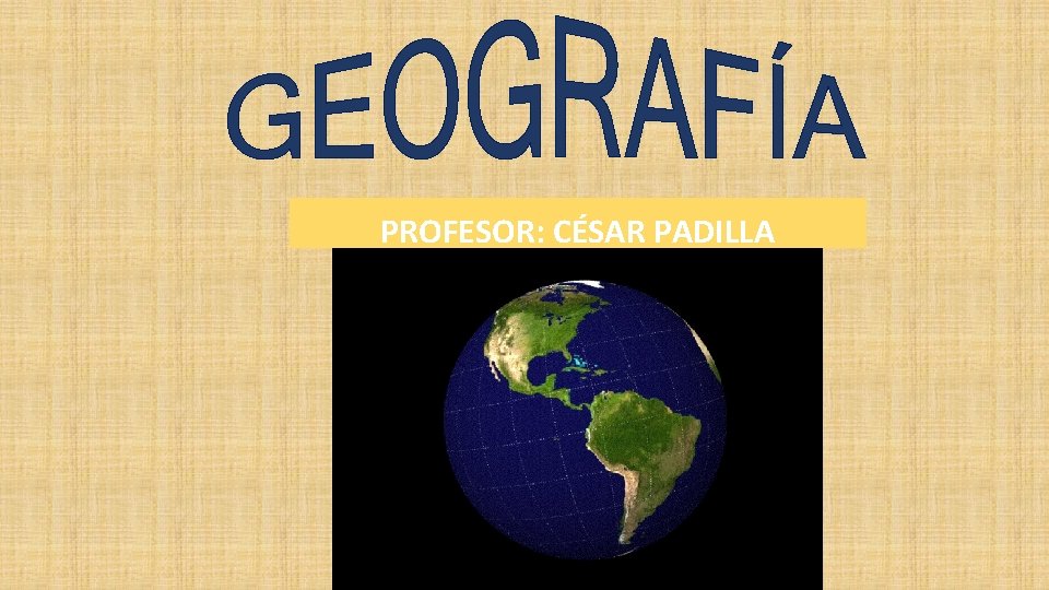 PROFESOR: CÉSAR PADILLA 