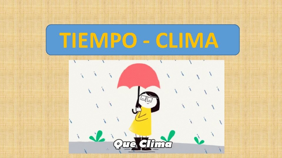 TIEMPO - CLIMA 