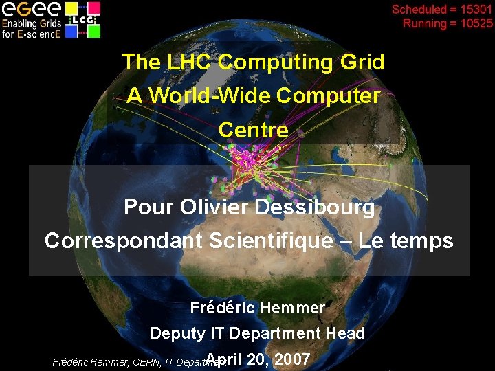 The LHC Computing Grid A World-Wide Computer Centre Pour Olivier Dessibourg Correspondant Scientifique –