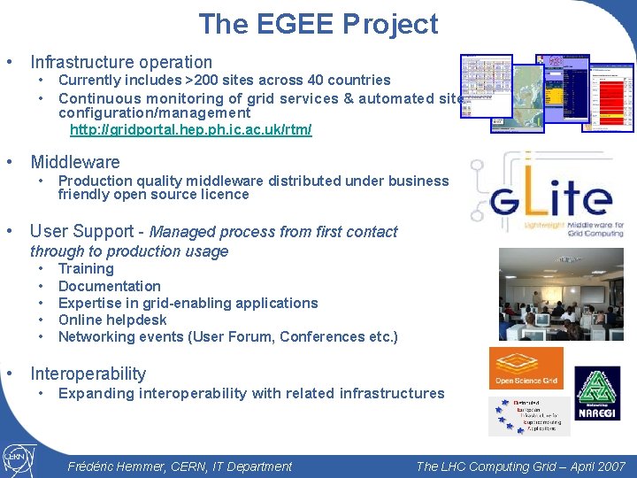 The EGEE Project • Infrastructure operation • Currently includes >200 sites across 40 countries