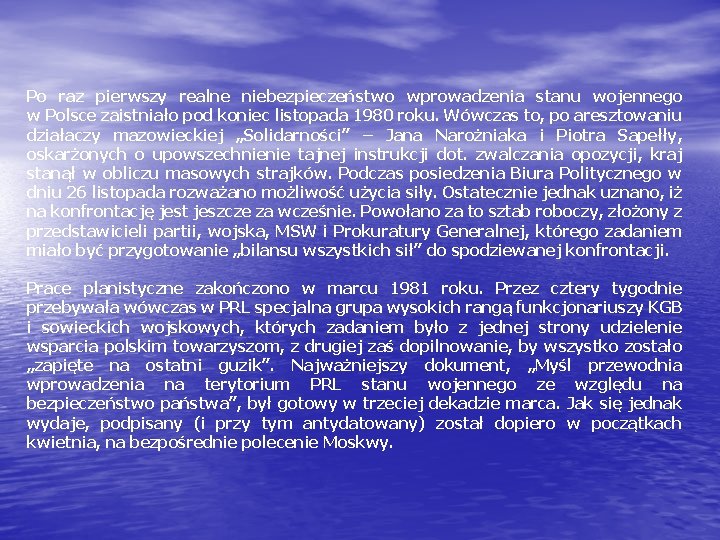 Po raz pierwszy realne niebezpieczeństwo wprowadzenia stanu wojennego w Polsce zaistniało pod koniec listopada