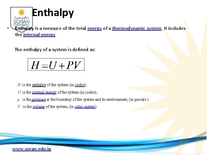 Enthalpy • Enthalpy is a measure of the total energy of a thermodynamic system.